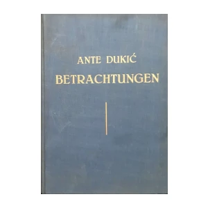 Ante Dukić: Betrachtungen über Leben und Welt