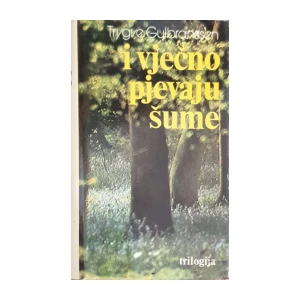 Trygve Gulbranssen: I vječno pjevaju šume