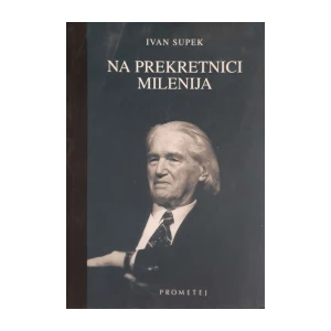 Ivan Supek: Na prekretnici milenija