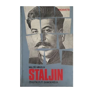 Miloš Mikeln: Staljin - životni put samodršca