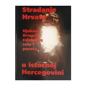 Ivica Puljić, Stanislav Vukorep, Đuro Bender: Stradanja Hrvata tijekom Drugog svjetskog rata i poraća u istočnoj Hercegovini