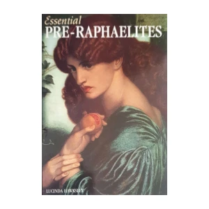 Lucinda Hawksley: Essential Pre-Raphaelites