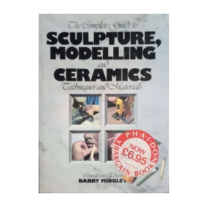 Barry Midgley: The Complete Guide to Sculpture, Modelling and Ceramics, Techniques and materials