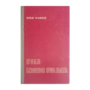 Sibe Kvesić: Hvar između dva rata