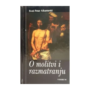 Sveti Petar Alkantarski: O molitvi i razmatranju