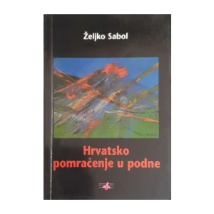 Željko Sabol: Hrvatsko pomračenje u podne