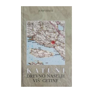 Josip Kekez: Katuni - drevno naselje viš' Cetine