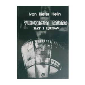 Ivan Kiefer Helin: Vukovarska balada - Rat i ljubav