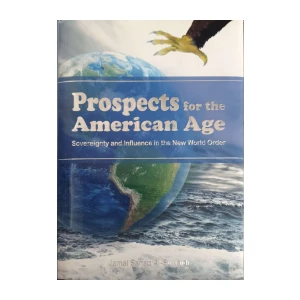 Jamal Sanad Al-Suwaidi: Prospects for the American Age - Sovereignty and Influence in the New World Order