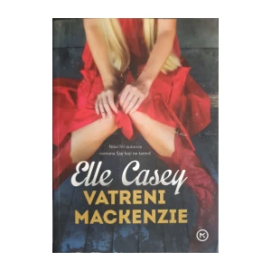 Elle Casey: Vatreni Mackenzie