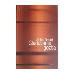 Anita Desai: Gladovanje, gozba
