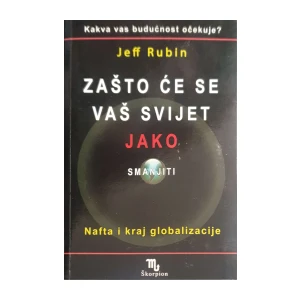 Jeff Rubin: Zašto će se vaš svijet jako smanjiti