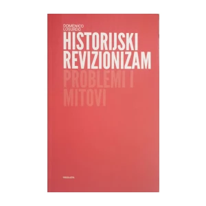 Domenico Losurdo: Historijski revizionizam - Problemi i mitovi
