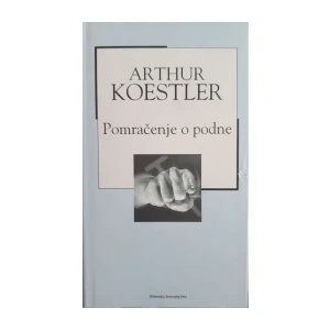 Arthur Koestler: Pomračenje o podne