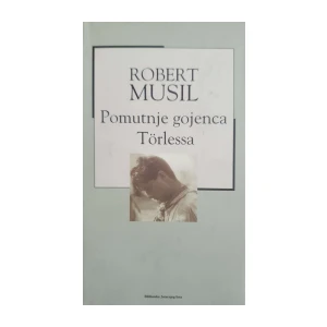 Robert Musil: Pomutnje gojenca Törlessa