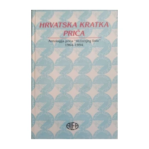Tomislav Sabljak: Hrvatska kratka priča - Antologija priča Večernjeg lista 1964-1994