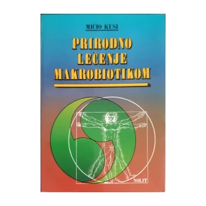 Mičio Kuši: Prirodno lečenje makrobiotikom
