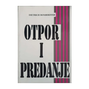 Dietrich Bonhoeffer: Otpor i predanje