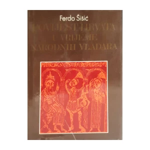 Ferdo Šišić: Povijest Hrvata u vrijeme narodnih vladara