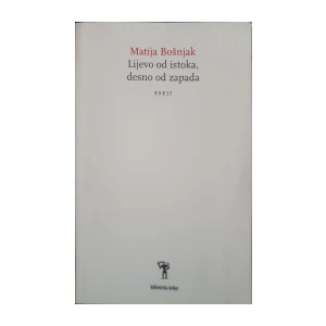 Matija Bošnjak: Lijevo od istoka, desno od zapada
