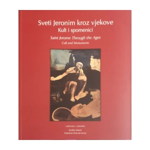 Emilio Marin, Katarina Horvat-Levaj: Sveti Jeronim kroz vjekove - Kult i spomenici