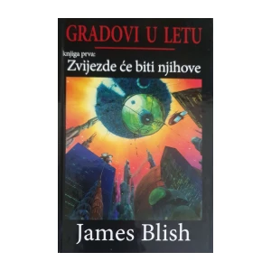 James Blish: Gradovi u letu 1 - Zvijezde će biti njihove