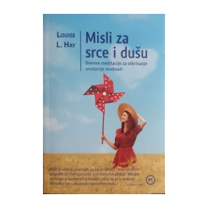 Louise L. Hay: Misli za srce i dušu