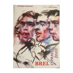 Zvonko Penović: Brel - Uspravan život