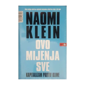 Naomi Klein: Ovo mijenja sve - Kapitalizam protiv klime