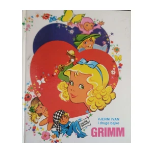 Braća Grimm: Vjerni Ivan i druge bajke