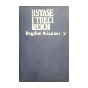 Bogdan Krizman: Ustaše i Treći Reich 2