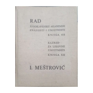 Andre Mohorovičić: Rad Jugoslavenske akademije znanosti i umjetnosti - knjiga 416 – I. Meštrović