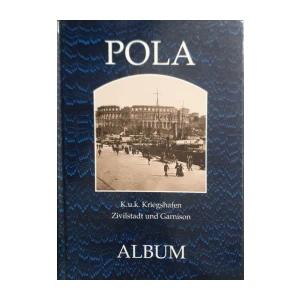 Dieter Winkler: POLA - K.u.k. Kriegshafen, Zivilstadt und Garnison
