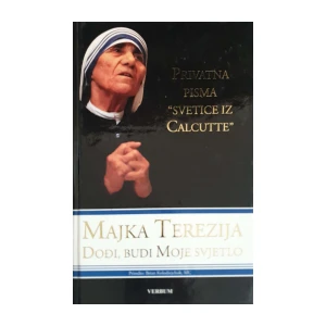 Brian Kolodiejchuk: Majka Terezija - Dođi, budi Moje svjetlo