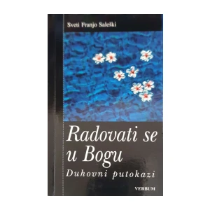 Franjo Saleški: Radovati se u Bogu - duhovni putokazi