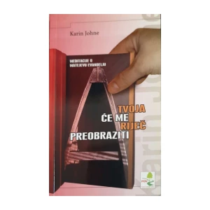 Karin Johne: Tvoja će me riječ preobraziti
