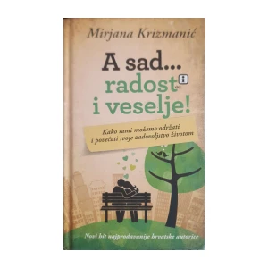 Mirjana Krizmanić: A sad radost i veselje