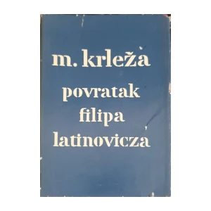 Miroslav Krleža: Povratak Filipa Latinovicza