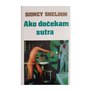 Sidney Sheldon: Ako dočekam sutra