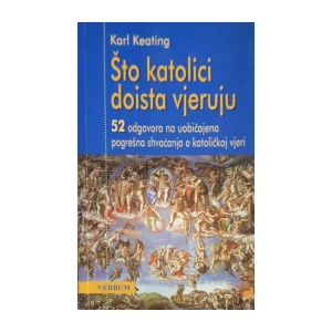 Karl Keating: Što katolici doista vjeruju