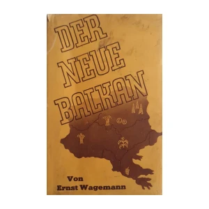 Ernst Wagemann: Der neue Balkan