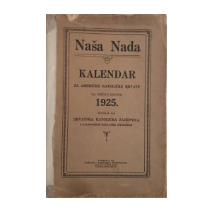 Naša Nada - Kalendar za Američke katoličke hrvate za običnu godinu 1925