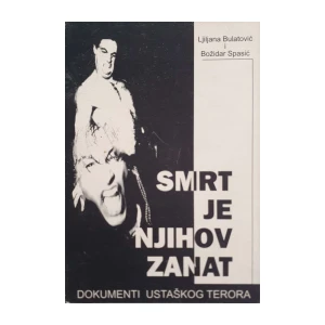 LjiljanA Bulatović, Božidar Spasić: Smrt je njihov zanat - dokumenti ustaškog terora