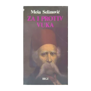 Meša Selimović: Za i protiv Vuka