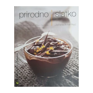 Jadranka Boban Pejić: Prirodno i slatko - cjeloviti deserti bez šećera