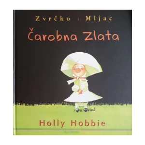 Holly Hobbie: Zvrčko i Mljac - Čarobna Zlata