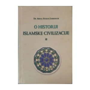 Abdul Husejn Zarrinkub: O historiji islamske civilizacije