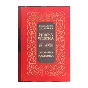 Marija Jurić Zagorka: Grička vještica VI -Dvorska kamarila