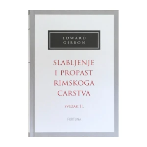 Gibbon Edward: Slabljenje i propast Rimskoga Carstva II.
