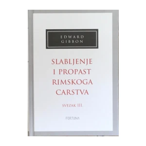 Gibbon Edward: Slabljenje i propast Rimskoga Carstva III.